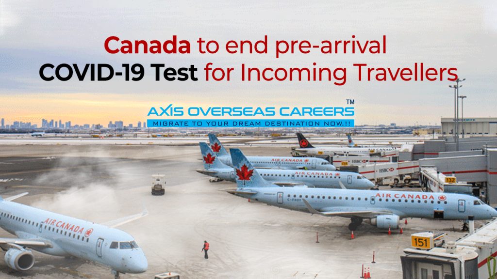 Incoming travellers will no longer be tested for COVID-19 before arriving in Canada.