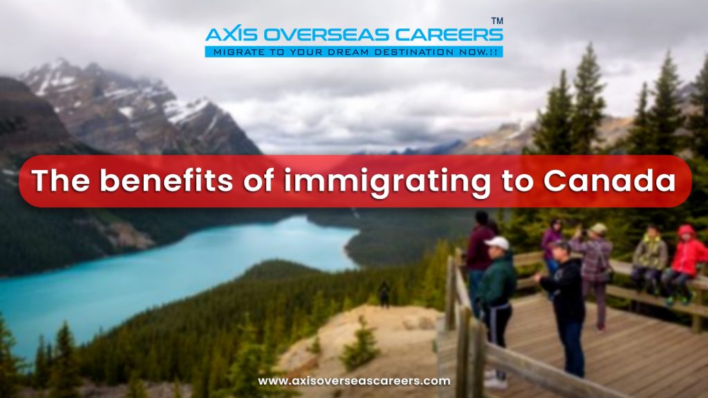 The benefits of immigrating to Canada