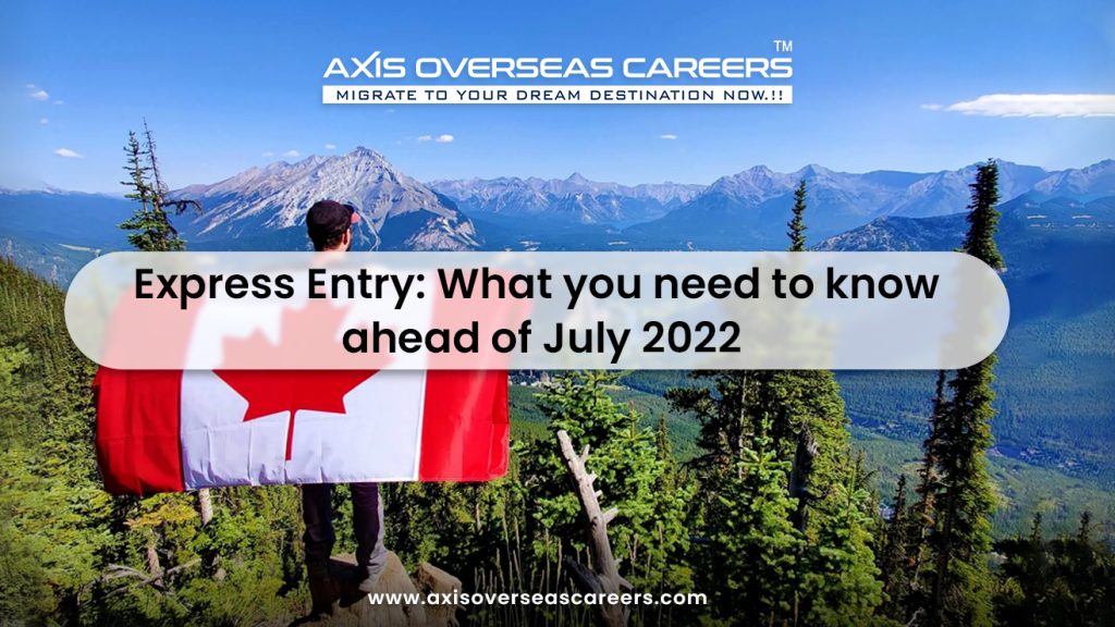 Express Entry: What you need to know ahead of July 2022